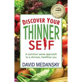 Discover Your Thinner Self: A Common-Sense Approach for a Slimmer, Healthier You