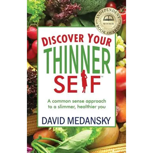 Discover Your Thinner Self: A Common-Sense Approach for a Slimmer, Healthier You