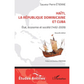 Haïti, la République dominicaine et Cuba: État, économie et société (1492-2009). Nouvelle édition