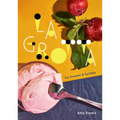 La Grotta: Ice Creams and Sorbets: A Cookbook