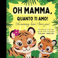 Oh mommy, how I love you! Bilingual Picture Book for Children, Italian Language Learning: Italian for Beginners Babies with Ease, Reading with Mother