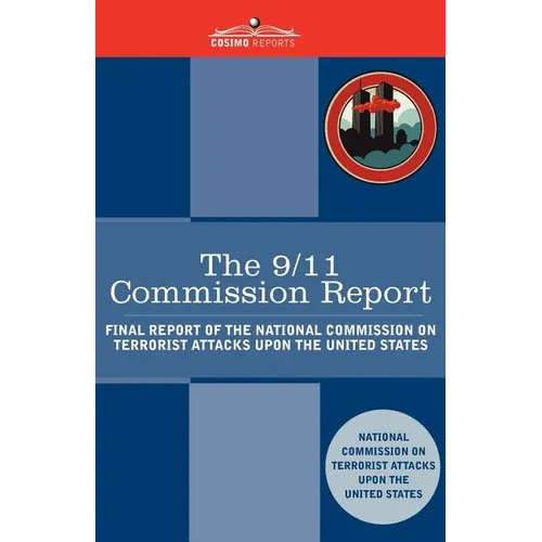 The 9/11 Commission Report: Final Report of the National Commission on Terrorist Attacks Upon the United States