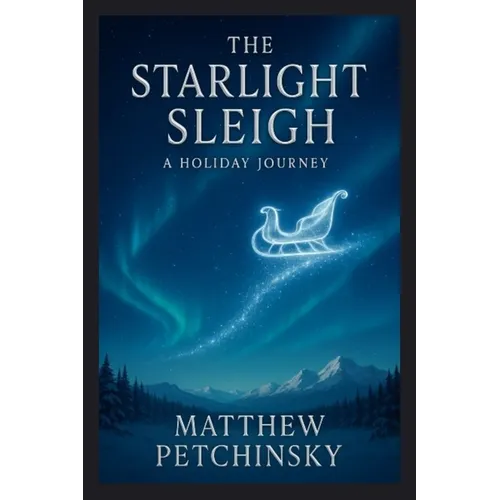 The Starlight Sleigh: A Holiday Journey