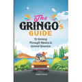 The Gringo's Guide To Driving Through Mexico And Central America