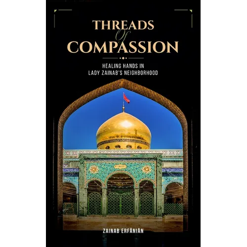 Threads of Compassion- Healing Hands in Lady Zainab's Neighborhood - Paperback