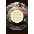 Redeeming Our Thinking about History: A God-Centered Approach