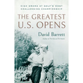 The Greatest U.S. Opens: High Drama at Golf's Most Challenging Championship