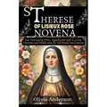 St Therese of Lisieux Rose Novena: Her Fascinating Story, Significance and A 9-Day Devotion and Meditation for All-Round Intervention
