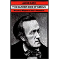 The Darker Side of Genius: Richard Wagner's Anti-Semitism