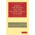 Rabi a the Mystic and Her Fellow-Saints in Islam