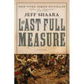 The Last Full Measure: A Novel of the Civil War