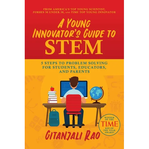 A Young Innovator's Guide to Stem: 5 Steps to Problem Solving for Students, Educators, and Parents