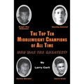 The Top Ten Middleweight Champions of All Time: Who Was The Greatest?