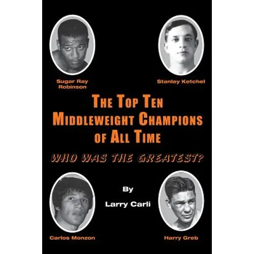 The Top Ten Middleweight Champions of All Time: Who Was The Greatest?