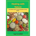 Healing with Nature: The Ultimate Guide to Herbal Remedies for Every Ailment