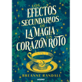 Los Efectos Secundarios de la Magia Y Un Corazón Roto / The Unfortunate Effects of Heartbreak and Magic