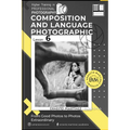 Composition and language Photographic: From Good to Extraordinary Photos