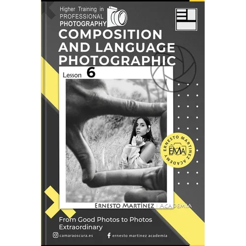 Composition and language Photographic: From Good to Extraordinary Photos