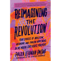 Reimagining the Revolution: Four Stories of Abolition, Autonomy, and Forging New Paths in the Modern Civil Rights Movement