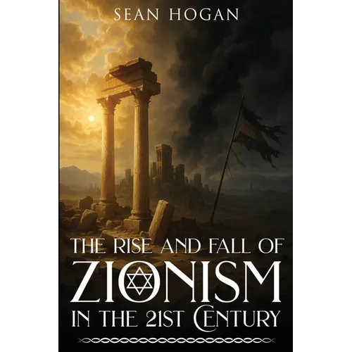 The Rise and Fall of Zionism in the 21st Century