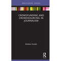 Crowdfunding and Crowdsourcing in Journalism