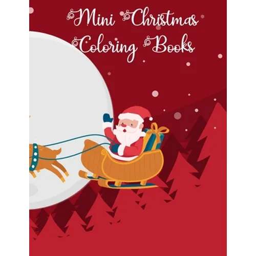 Mini Christmas Coloring Books: Mini Christmas Coloring Books, Christmas Coloring Book. 50 Story Paper Pages. 8.5 in x 11 in Cover.