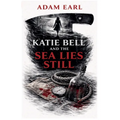 Katie Bell And The Sea Lies Still