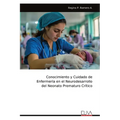 Conocimiento y Cuidado de Enfermería en el Neurodesarrollo del Neonato Prematuro Crítico