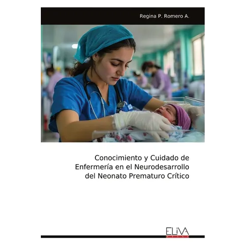 Conocimiento y Cuidado de Enfermería en el Neurodesarrollo del Neonato Prematuro Crítico
