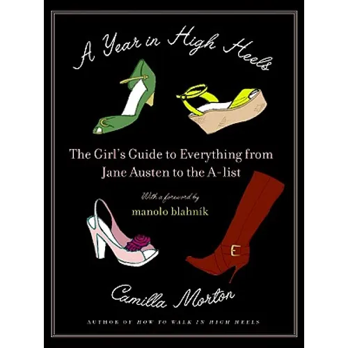 A Year in High Heels: The Girl's Guide to Everything from Jane Austen to the A-List