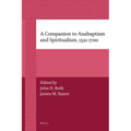 A Companion to Anabaptism and Spiritualism, 1521-1700