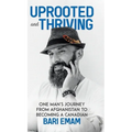 Uprooted and Thriving: One Man's Journey From Afghanistan to Becoming a Canadian