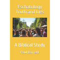 Eschatology Truth and Lies: A Biblical Study