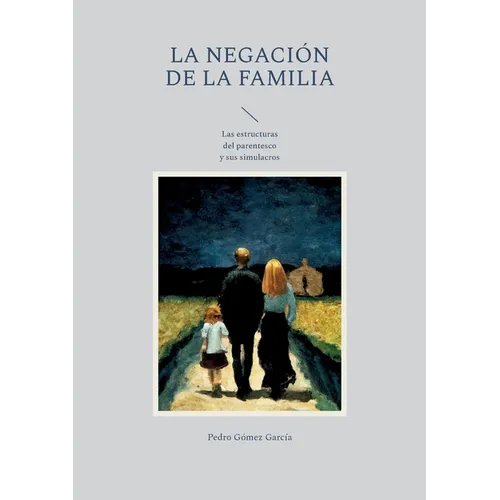 La negación de la familia: Las estructuras del parentesco y sus simulacros