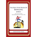 The Best Ever Book of Bowling Jokes: Lots and Lots of Jokes Specially Repurposed for You-Know-Who