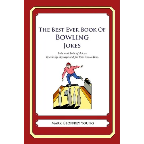 The Best Ever Book of Bowling Jokes: Lots and Lots of Jokes Specially Repurposed for You-Know-Who