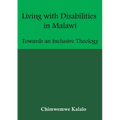 Living with Disabilities in Malawi: Towards an Inclusive Theology