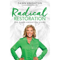 Radical Restoration: The Dawn Knighton Story