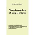 Transformation of Cryptography: Fundamental concepts of Encryption, Milestones, Mega-Trends and sustainable Change in regard to Secret Communications