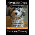 Havanese Dogs, Havanese Training Book for Havanese Dogs &Puppies, By DiG TH!S DOG Training, Havanese Savvy, Havanese Grooming, Dog Behavior, Easy Trai