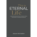 This Is Eternal Life: Understanding the New Covenant When Mainstream Christianity Does Not