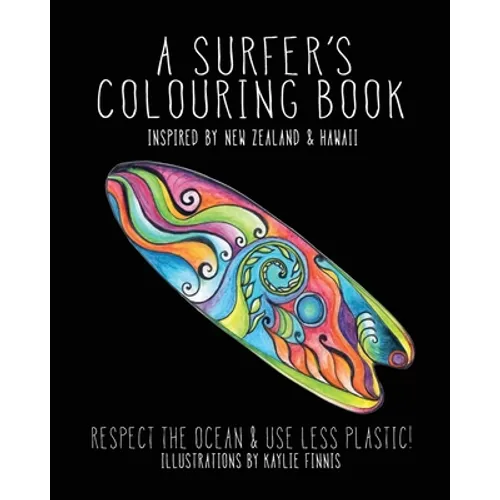 A Surfer's Colouring Book: Inspired by New Zealand & Hawaii - Respect the Ocean & Use Less Plastic