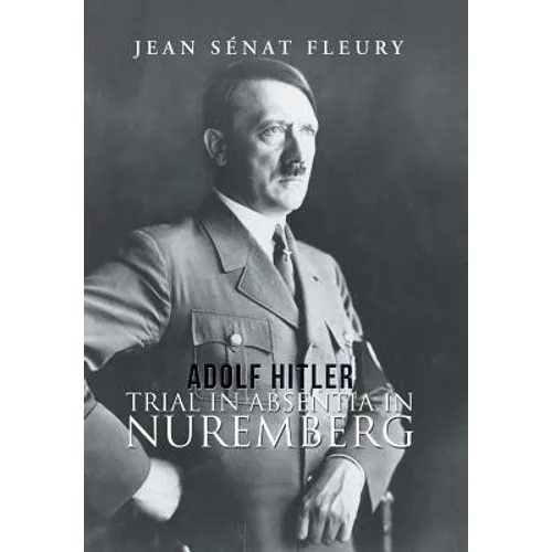Adolf Hitler: Trial in Absentia in Nuremberg