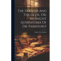The Doctor And The Devil, Or, Midnight Adventures Of Dr. Parkhurst