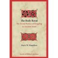 The Body Royal: The Social Poetics of Kingship in Ancient Israel