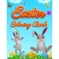 Easter Coloring Book: For Kids Toddlers and Preschool Adorable Easter Bunnies, Beautiful Spring Flowers and Charming Easter Eggs