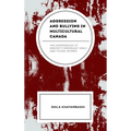 Aggression and Bullying in Multicultural Canada: The Experiences of Minority Immigrant Girls and Young Women