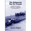 The Submarine Has No Friends: Friendly Fire Incidents Involving U.S. Submarines During World War II