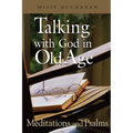 Talking with God in Old Age: Meditations and Psalms