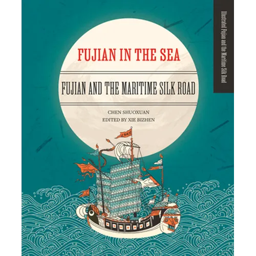 Fujian in the Sea: Fujian and the Maritime Silk Road